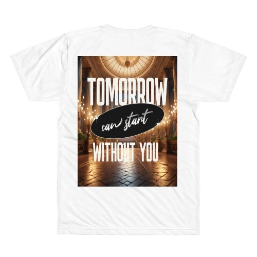 Tomorrow Can Start Without You.
